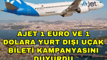 AJet 1 euro ve 1 dolara yurt dışı uçak bileti kampanyasını duyurdu - haberi