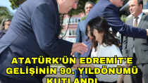 Atatürk’ün Edremit’e gelişinin 90. yıldönümü kutlandı - haberi
