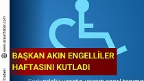 Başkan Akın Engelliler Haftasını kutladı - haberi