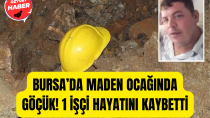 Bursa'da maden ocağında göçük! 1 işçi hayatını kaybetti - haberi