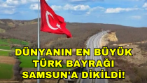 Dünyanın en büyük Türk Bayrağı Samsun'a dikildi! - haberi