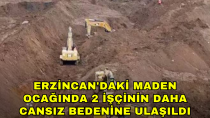 Erzincan'daki maden ocağında 2 işçinin daha cansız bedenine ulaşıldı - haberi