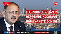 İstanbul 7 ve üzeri depremde kocaman hapishaneye döner !