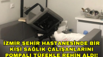 İzmir Şehir Hastanesinde bir kişi sağlık çalışanlarını pompalı tüfekle rehin aldı - haberi