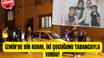 İzmir'de bir adam, iki çocuğunu tabancayla vurdu! - haberi