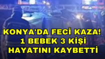 Konya'da feci kaza! 1 bebek 3 kişi hayatını kaybetti - haberi