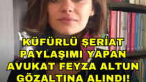 Küfürlü şeriat paylaşımı yapan avukat Feyza Altun gözaltına alındı! - haberi