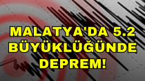 Malatya'da 5.2 büyüklüğünde deprem! - haberi