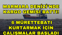 Marmara Denizi'nde kargo gemisi battı! 6 mürettebatı kurtarmak için çalışmalar başladı - haberi
