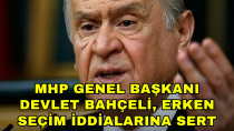 MHP Genel Başkanı Devlet Bahçeli, erken seçim iddialarına sert çıktı! - haberi
