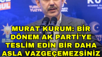 Murat Kurum ''Bir dönem AK Parti'ye teslim edin bir daha asla vazgeçemezsiniz'' - haberi
