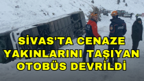 Sivas'ta cenaze yakınlarını taşıyan otobüs devrildi - haberi
