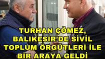 Turhan Çömez, Balıkesir’de Sivil Toplum Örgütleri ile bir araya geldi - haberi