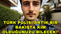 Türk polisi artık bir bakışta kim olduğunuzu bilecek!  - haberi