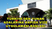 Türkiye'den Yunan adalarına kapıda vize uygulaması başladı - haberi