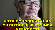 Usta oyuncu Kayhan Yıldızoğlu 90 yaşında vefat etti - haberi